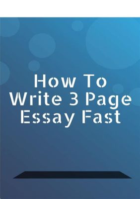 How to Write a 3-Page Essay: Tips and Strategies for Quality Content